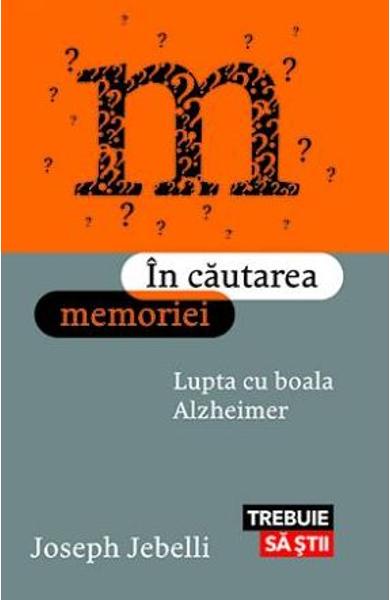 In cautarea memoriei. Lupta cu boala Alzheimer