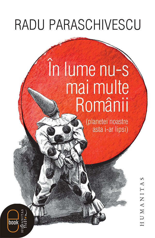 În lume nu-s mai multe Românii (planetei noastre asta i-ar lipsi) (epub)