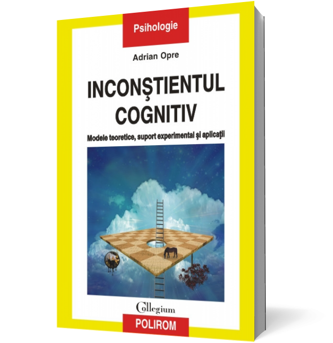 Inconstientul cognitiv: modele teoretice, suport experimental si aplicatii