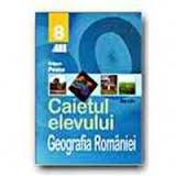 Geografia Romaniei. Caietul elevului clasa a VIII-a