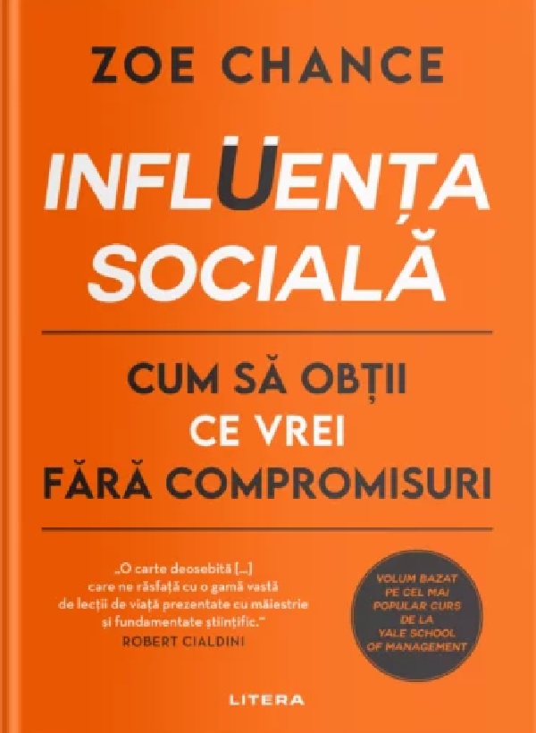 Influenta sociala. Cum sa obtii ce vrei fara compromisuri