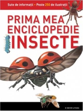 Insecte. Prima mea enciclopedie