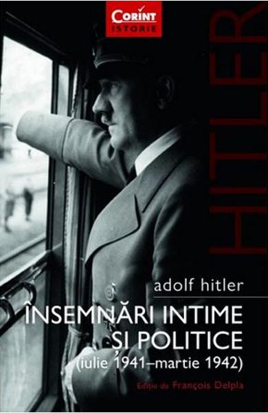 Adolf Hitler. Insemnari intime si politice (iulie 1941-martie 1942)