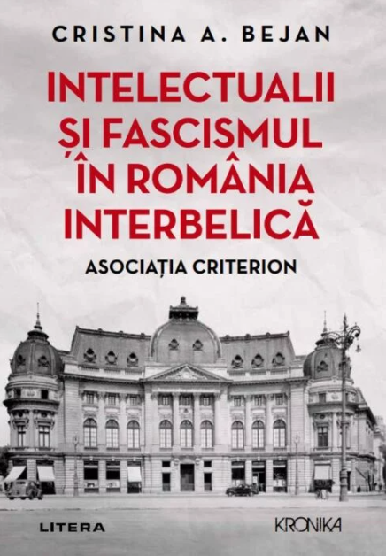 Intelectualii și fascismul în România interbelică. Asociația Criterion