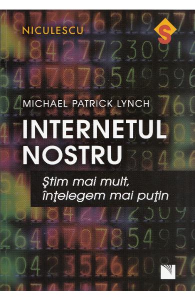 Internetul nostru. Stim mai mult, intelegem mai putin