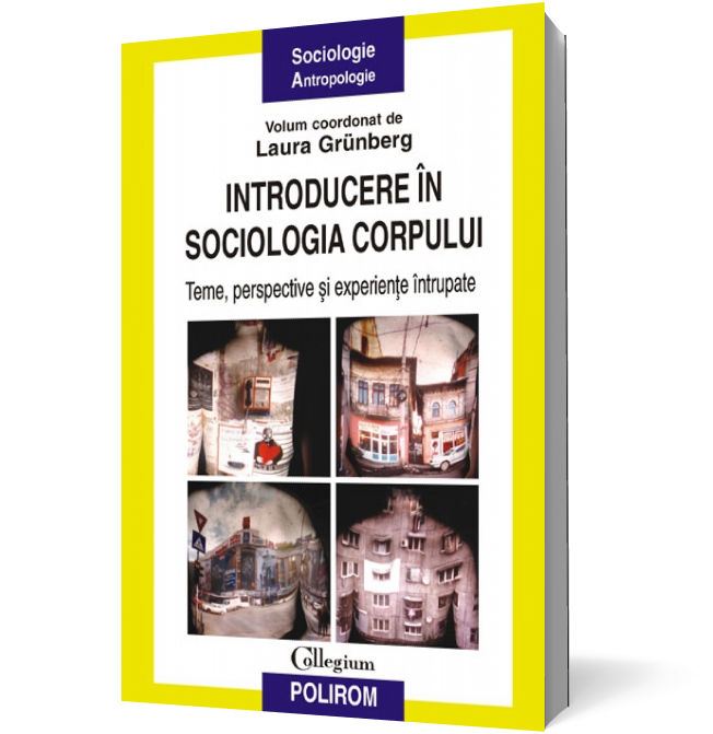 Introducere în sociologia corpului. Teme, perspective şi experienţe întrupate