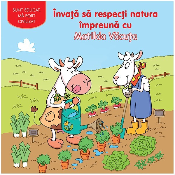 Invata sa respecti natura impreuna cu Matilda Vacuta