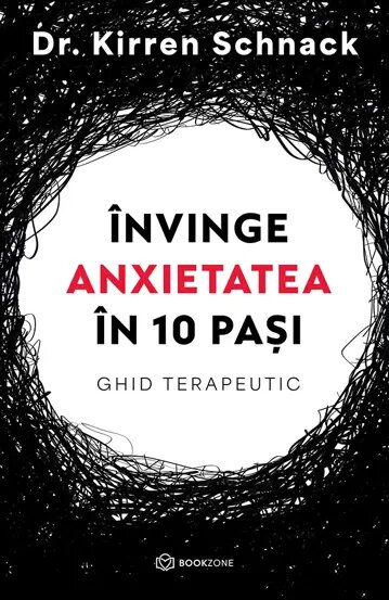 Invinge anxietatea in 10 pasi. Ghid terapeutic