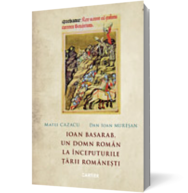 Ioan Basarab, un domn român la începuturile Țării Românești