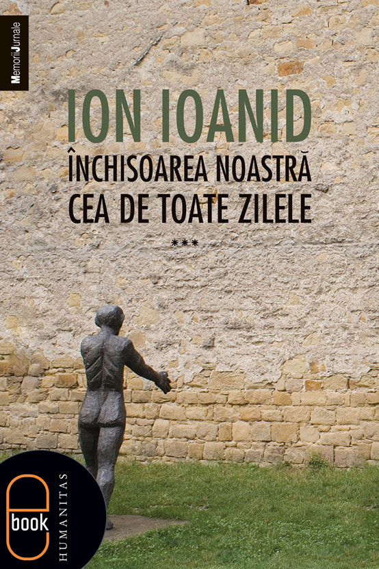 Inchisoarea noastra cea de toate zilele, vol. III (epub)