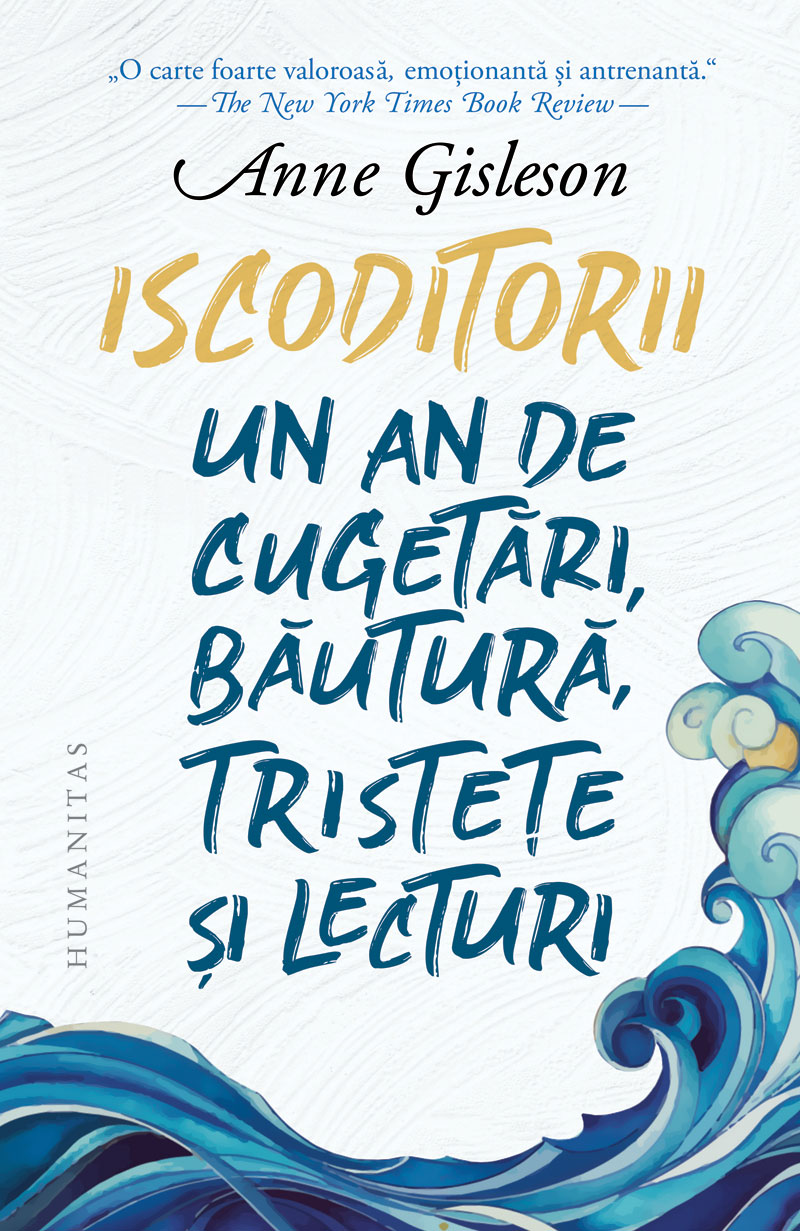 Iscoditorii. Un an de cugetări, băutură, tristețe și lecturi