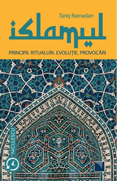 Islamul. Principii. Ritualuri. Evolutie. Provocari