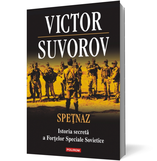 Spetnaz. Istoria secreta a Fortelor Speciale Sovietice