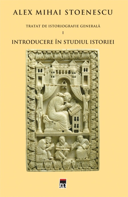 Introducere in studiul istoriei (Tratat de istoriografie generala, vol. 1)