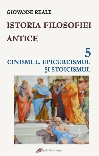 Istoria filosofiei antice (vol. 5): Cinismul, epicureismul si stoicismul