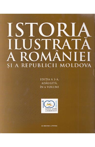 Istoria ilustrata a Romaniei si a Republicii Moldova (set 6 vol.)