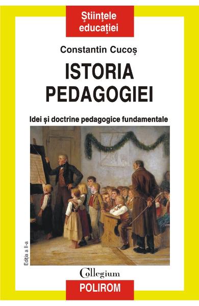 Istoria pedagogiei. Idei si doctrine pedagogice fundamentale