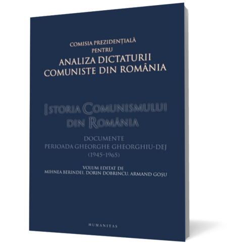 Istoria comunismului din România. Volumul I: Documente. Perioada Gheorghe Gheorghiu-Dej (1945-1965)