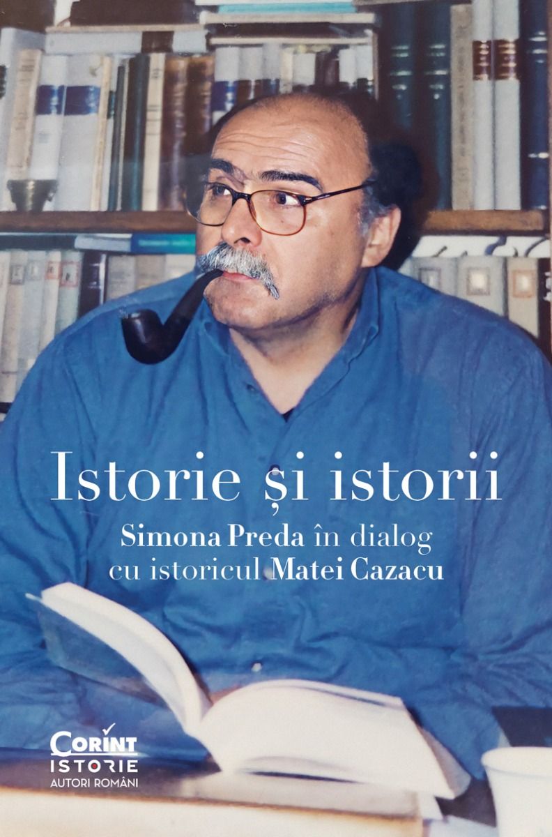 Istorie și istorii. Simona Preda în dialog cu istoricul Matei Cazacu