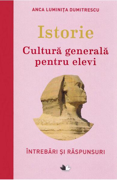 Istorie. Cultura generala pentru elevi