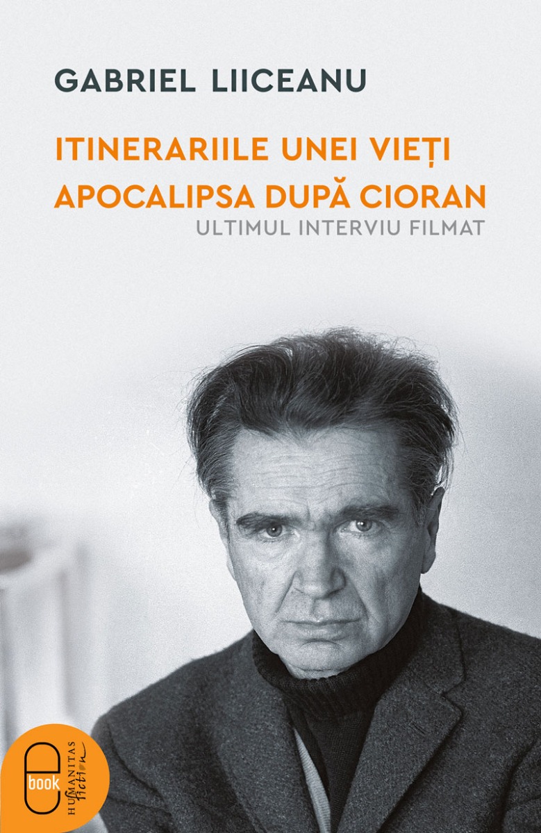 Itinerariile unei vieți. Apocalipsa după Cioran (ultimul interviu filmat) (epub)