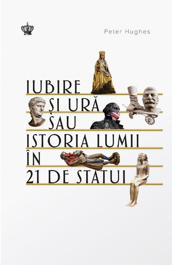 Iubire și ură sau istoria lumii în 21 de statui