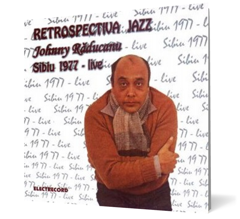 JOHNNY RADUCANU - RETROSPECTIVA JAZZ - SIBIU 1977 LIVE (CD)