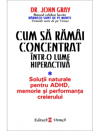 Cum să rămâi concentrat într-o lume hiperactivă. Soluții naturale pentru ADHD