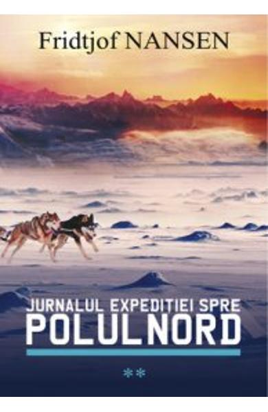 Jurnalul expeditiei spre Polul Nord (vol. 2)