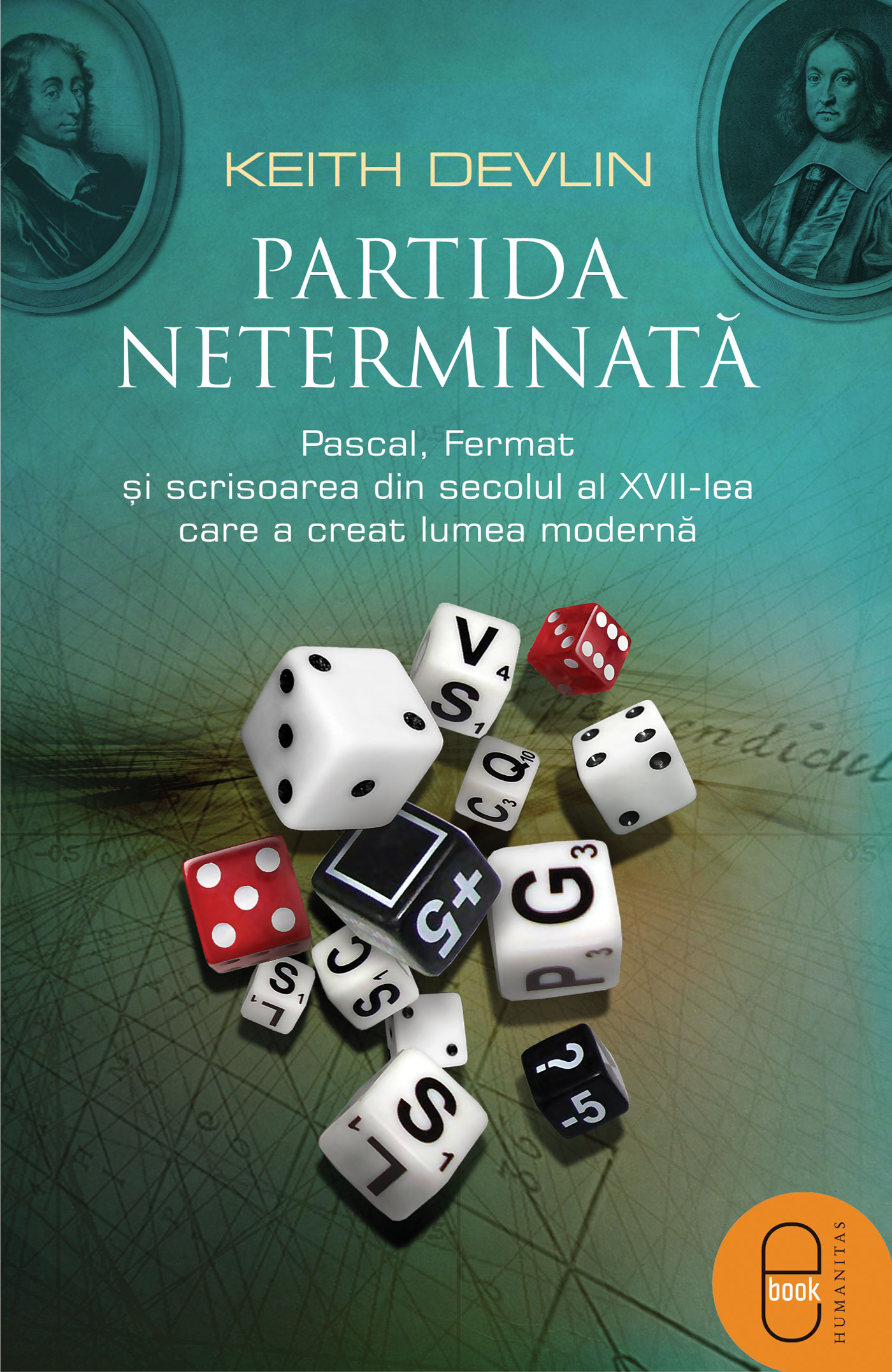 Partida neterminata. Pascal, Fermat, si scrisoarea din secolul al Vii-lea care a creat lumea moderna (pdf)