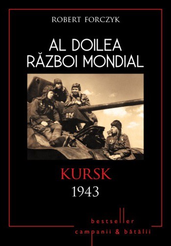 Al Doilea Razboi Mondial. Kursk 1943