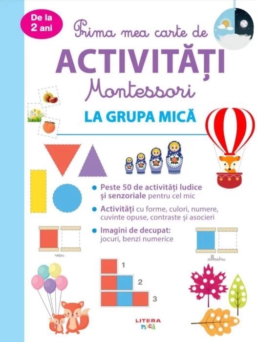 Prima mea carte de activitati Montessori. La grupa mica