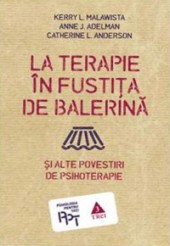 La terapie in fustita de balerina si alte povestiri de psihoterapie