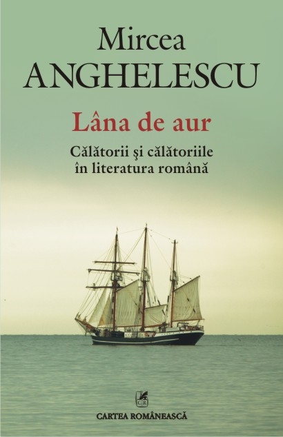 Lana de aur. Calatorii si calatoriile in literatura romana