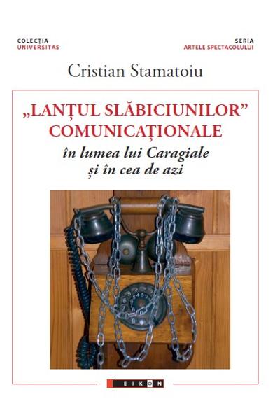 Lantul slabiciunilor comunicationale in lumea lui Caragiale si in cea de azi