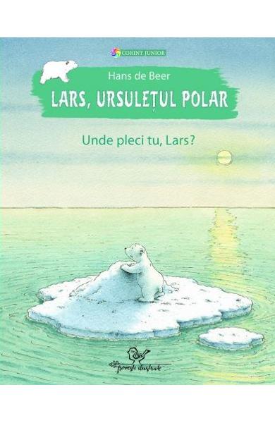 Lars, ursuletul polar. Unde pleci tu, Lars?