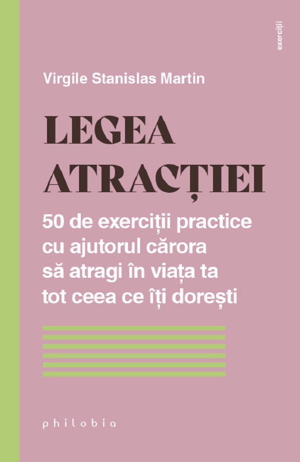 Legea atractiei. 50 de exercitii practice pentru a atrage in viata ta tot ceea ce iti doresti