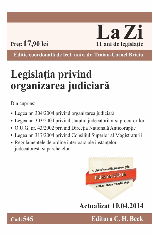 Legislatia privind organizarea judiciara. Cod 545. Actualizat la 10.04.2014