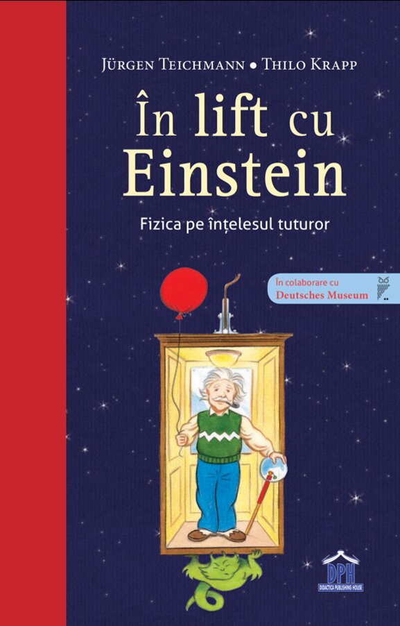 In lift cu Einstein. Fizica pe intelesul tuturor