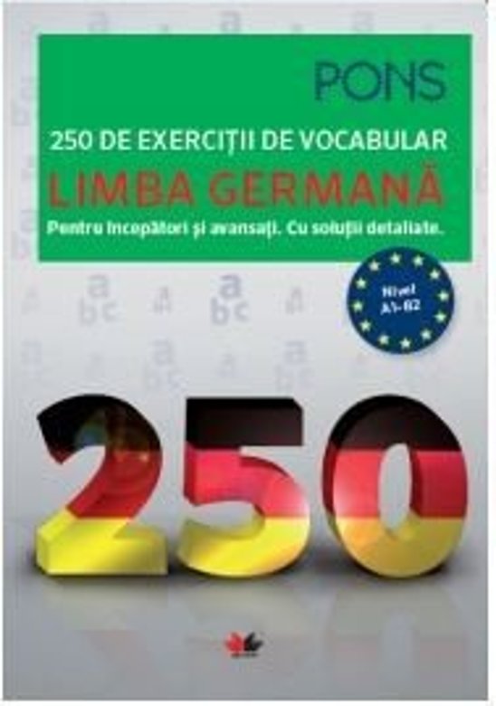 LIMBA GERMANA. 250 de exercitii de vocabular