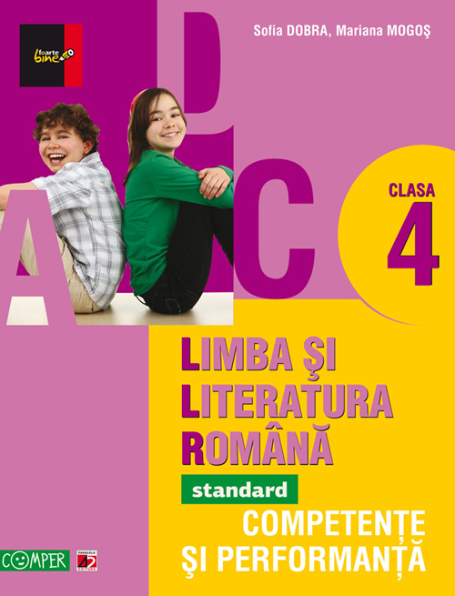 Limba si literatura romana - standard. Competente si performanta. Clasa a IV-a