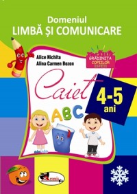 Domeniul Limba si comunicare. Caiet 4-5 ani