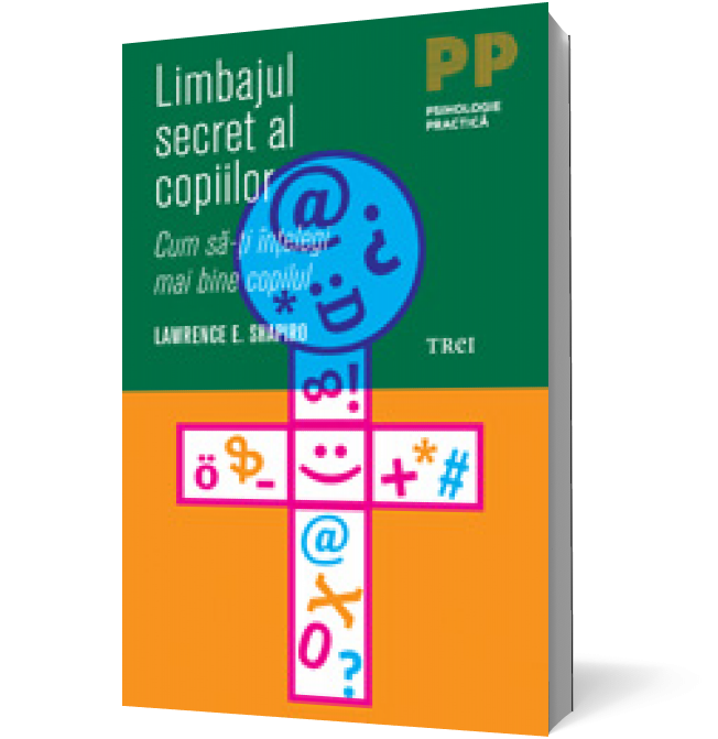 Limbajul secret al copiilor. Cum să-ţi înţelegi mai bine copilul