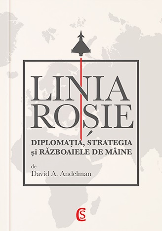 Linia roșie. Diplomația, strategia și războaiele de mâine