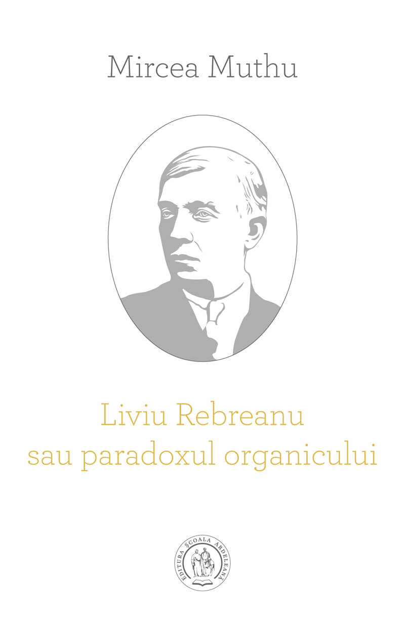 Liviu Rebreanu sau paradoxul organicului