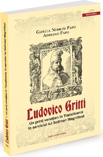 Ludovico Gritti. Un print venetian in Transilvania in serviciul lui Soliman Magnificul