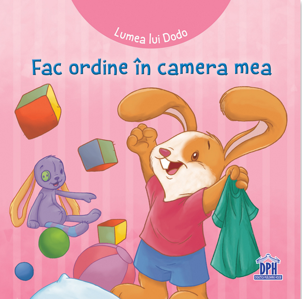 Lumea lui Dodo. Fac ordine in camera mea