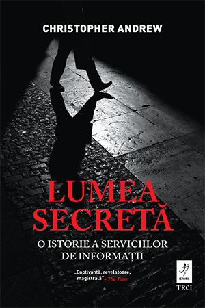 Lumea secreta. O istorie a serviciilor de informatii