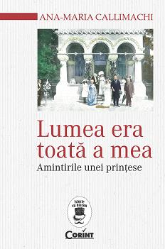 Lumea era toata a mea. Amintirile unei printese