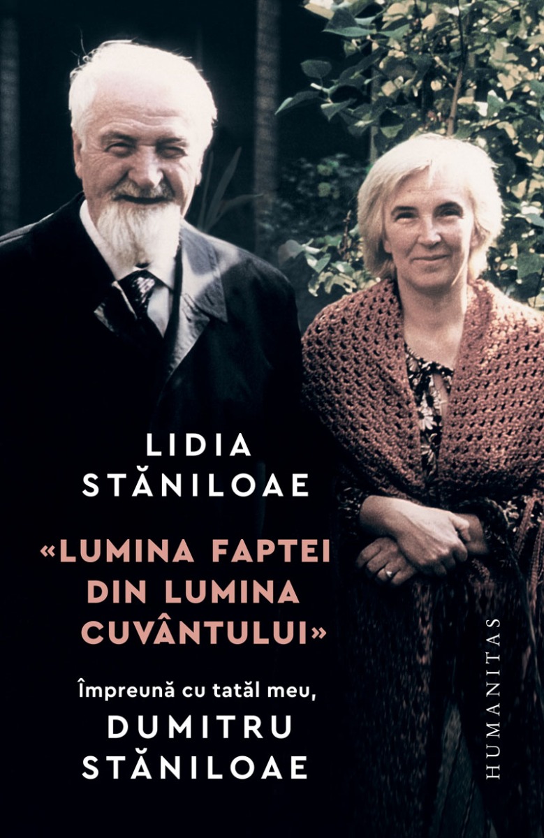 ,,Lumina faptei din lumina cuvantului". Impreuna cu tatal meu, Dumitru Staniloae